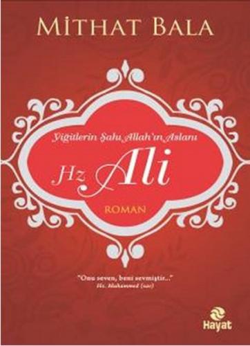 Yiğitlerin Şahı, Allah'ın Aslanı Hz. Ali - Mithat Bala - Hayat Yayınla