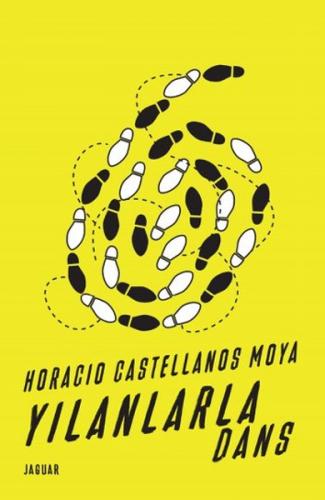 Yılanlarla Dans - Horacio Castellanos Moya - Jaguar Kitap