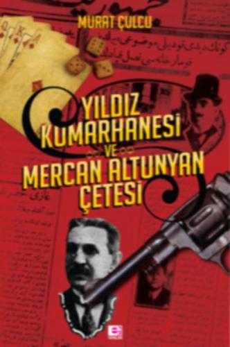 Yıldız Kumarhanesi ve Mercan Altunyan Çetesi - Murat Çulcu - E Yayınla