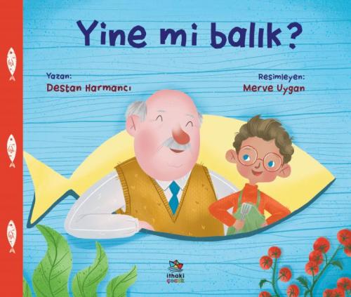 Yine Mi Balık? - Destan Harmancı - İthaki Çocuk Yayınları