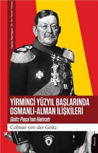 Yirminci Yüzyıl Başlarında Osmanlı-Alman İlişkileri - Colmar Von Der G