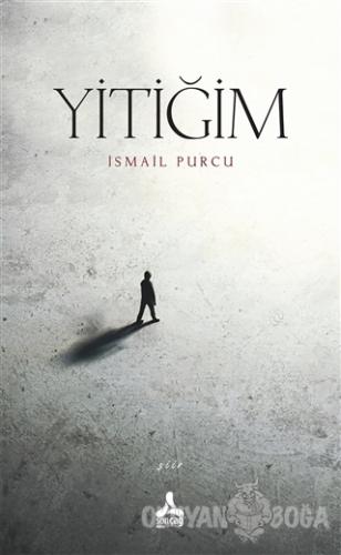 Yitiğim - İsmail Purcu - Sonçağ Yayınları
