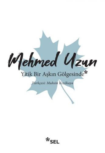 Yitik Bir Aşkın Gölgesinde - Mehmed Uzun - Sel Yayıncılık