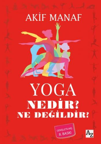 Yoga Nedir? Ne Değildir? - Akif Manaf - Az Kitap