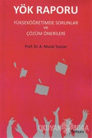 Yök Raporu Yükseköğretimde Sorunlar ve Çözüm Önerileri - A. Murat Tunc