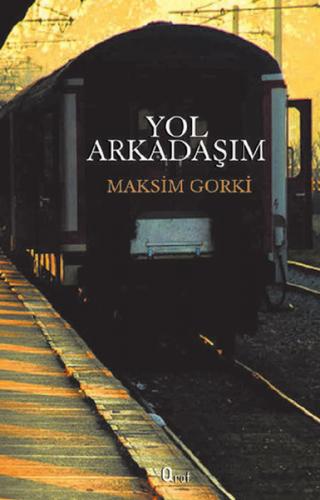 Yol Arkadaşım - Maksim Gorki - Araf Yayınları