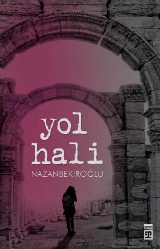 Yol Hali - Nazan Bekiroğlu - Timaş Yayınları