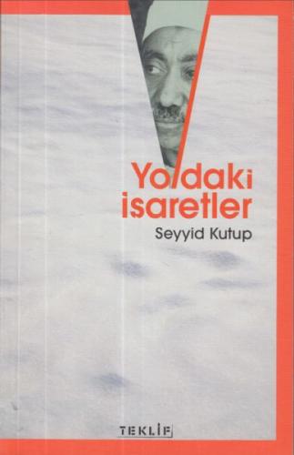 Yoldaki İşaretler - Seyyid Kutub - Teklif Yayınları