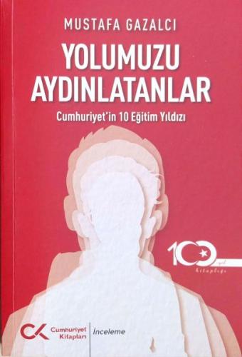 Yolumuzu Aydınlatanlar-Cumhuriyet’in 10 Eğitim Yıldızı - Mustafa Gazal