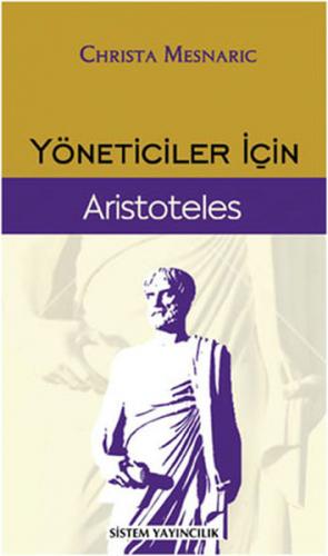 Yöneticiler İçin Aristoteles - Christa Mesnaric - Sistem Yayıncılık