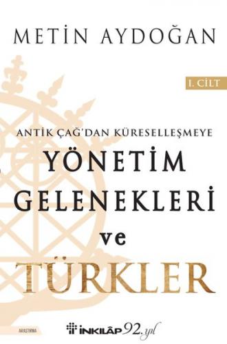 Antik Çağ'dan Küreselleşmeye Yönetim Gelenekleri ve Türkler Cilt 1 - M