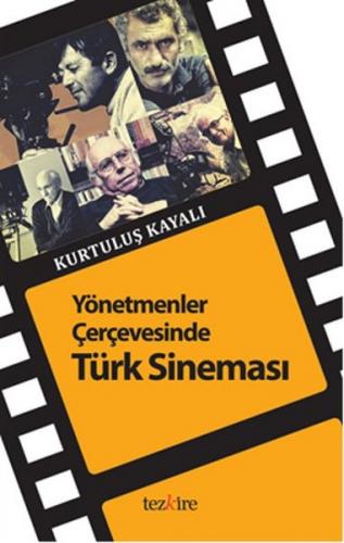 Yönetmenler Çerçevesinde Türk Sineması - Kurtuluş Kayalı - Tezkire