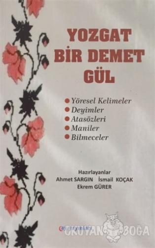 Yozgat Bir Demet Gül - Ahmet Sargın - Ay Yayınları