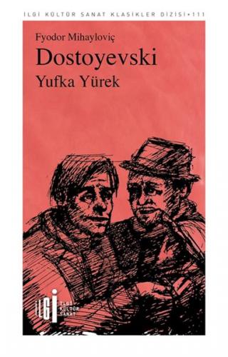 Yufka Yürek - Dostoyevski - İlgi Kültür Sanat Yayıncılık