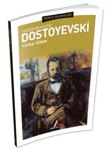 Yufka Yürek - Fyodor Mihayloviç Dostoyevski - Aperatif Kitap Yayınları