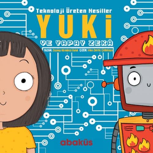 Yuki ve Yapay Zeka - Teknoloji Üreten Nesiller - Zeynep Kömürcü - Abak