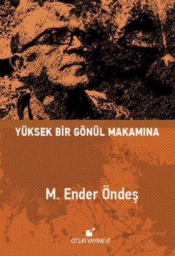 Yüksek Bir Gönül Makamına - M. Ender Öndeş - Öteki Yayınevi