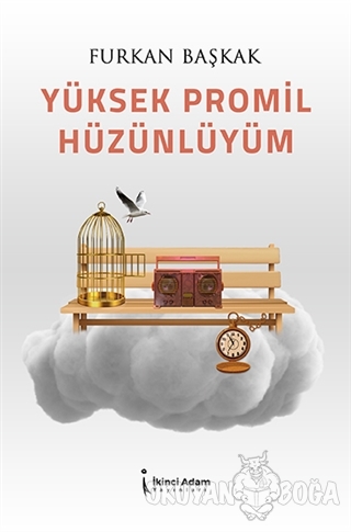 Yüksek Promil Hüzünlüyüm - Furkan Başkak - İkinci Adam Yayınları