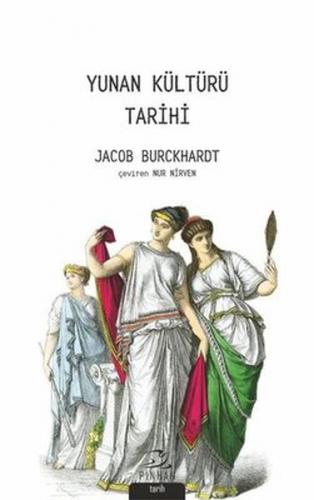 Yunan Kültürü Tarihi - Jacob Burckhardt - Pinhan Yayıncılık