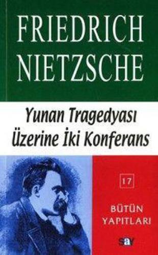 Yunan Tragedyası Üzerine İki Konferans - Friedrich Wilhelm Nietzsche -