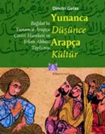 Yunanca Düşünce Arapça Kültür - Dimitri Gutas - Kitap Yayınevi