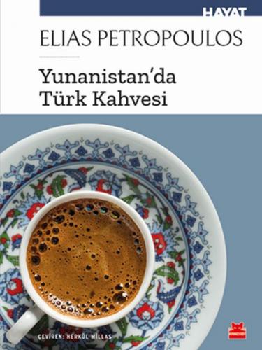 Yunanistan'da Türk Kahvesi - Elias Petropoulos - Kırmızı Kedi Yayınevi