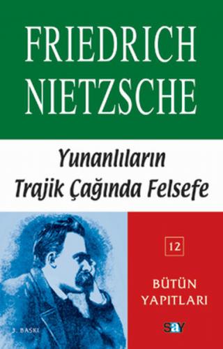 Yunanlılar'ın Trajik Çağında Felsefe - Friedrich Wilhelm Nietzsche - S