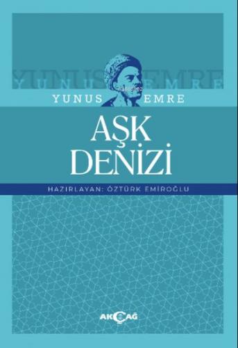 Yunus Emre Aşk Denizi - Öztürk Emiroğlu - Akçağ Yayınları