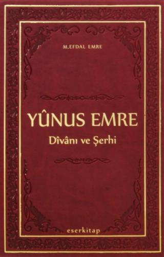 Yunus Emre Divanı ve Şerhi (Ciltli) - M. Efdal Emre - Eser Kitap