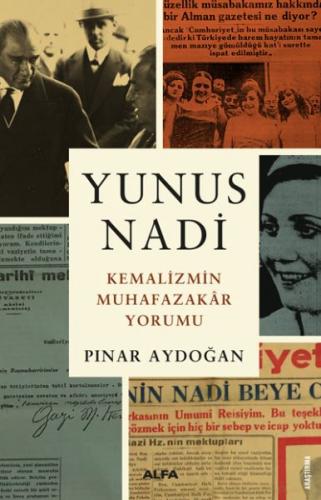Yunus Nadi - Kemalizmin Muhafazakar Yorumu - Pınar Aydoğan - Alfa Yayı