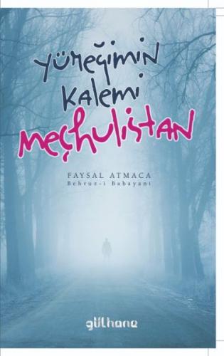 Yüreğimin Kalemi Meçhulistan - Faysal Atmaca - Gülhane Yayınları