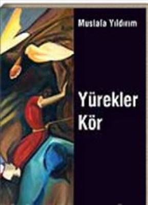 Yürekler Kör - Mustafa Yıldırım - Ulus Dağı Yayınları