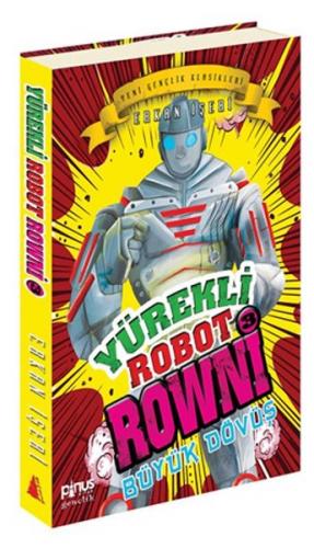 Yürekli Robot Rowni 3 - Büyük Dövüş - Erkan İşeri - Pinus Kitap
