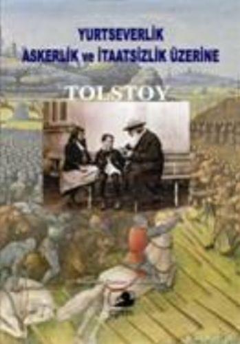 Yurtseverlik, Askerlik ve İtaatsizlik Üzerine - Lev Nikolayeviç Tolsto