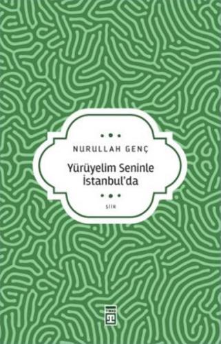 Yürüyelim Seninle İstanbul’da - Nurullah Genç - Timaş Yayınları