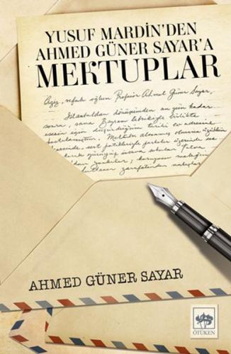 Yusuf Mardin'den Ahmed Güner Sayar'a Mektuplar - Ahmed Güner Sayar - Ö