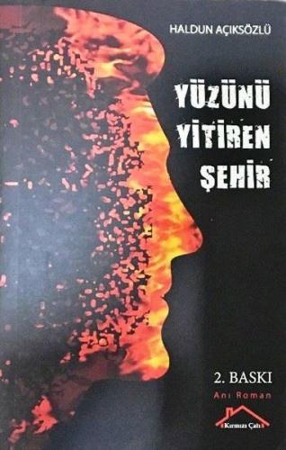 Yüzünü Yitiren Şehir - Haldun Açıksözlü - Kırmızı Çatı Yayınları