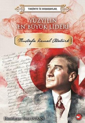 Yüzyılın En Büyük Lideri Mustafa Kemal Atatürk - Kolektif - Beyaz Bali