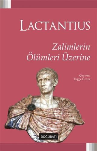Zalimlerin Ölümleri Üzerine - Lucius Caelius Firmianus Lactantius - Do