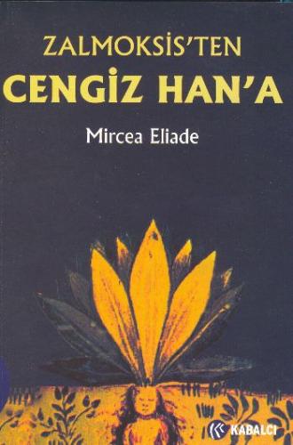 Zalmoksis'ten Cengiz Han'a - Mircea Eliade - Kabalcı Yayınevi