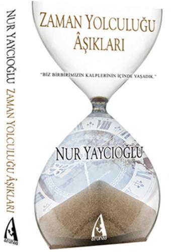 Zaman Yolculuğu Aşıkları - Nur Yaycıoğlu - Arunas Yayıncılık