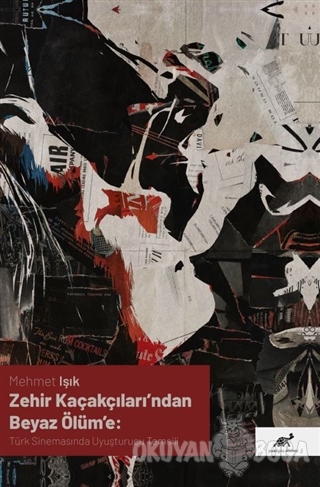 Zehir Açakçıları'ndan Beyaz Ölüm'e: Türk Sinemasında Uyuşturucu Temsil