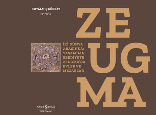Zeugma (Ciltli) - Kutalmış Görkay - İş Bankası Kültür Yayınları