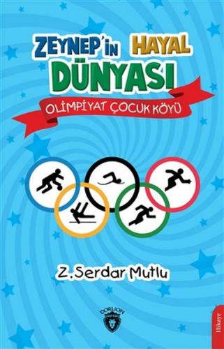 Zeynep'in Hayal Dünyası - Olimpiyat Çocuk Köyü - Z. Serdar Mutlu - Dor