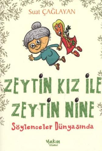 Zeytin Kız ile Zeytin Nine : Söylenceler Dünyasında - B. Suat Çağlayan