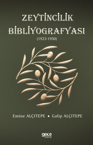 Zeytincilik Bibliyografyası (1923-1950) - Emine ALÇITEPE - Galip ALÇIT