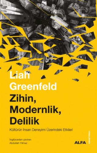 Zihin Modernlik Delilik - Liah Greenfeld - Alfa Yayınları