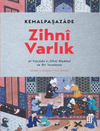 Zihni Varlık - Kemalpaşazade - Ketebe Yayınları