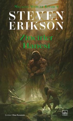 Zincirler Hanesi Malazan Yitikler Kitabı 4 - Steven Erikson - İthaki Y