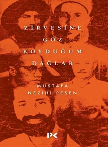 Zirvesine Göz Koyduğum Dağlar - Mustafa Nezihi Pesen - Profil Kitap